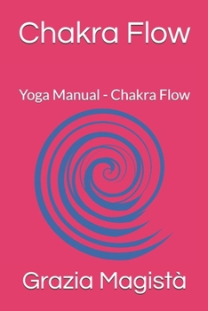 Paperback Chakra Flow: Yoga Manual - Chakra Flow Book