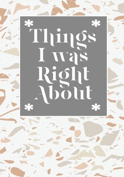 Things i Was Right About: BLANK Lined Journal/Notebook Coworker Gag Gift Funny Office Notebook Journal/Boss/Co-worker/Assistant/Teacher