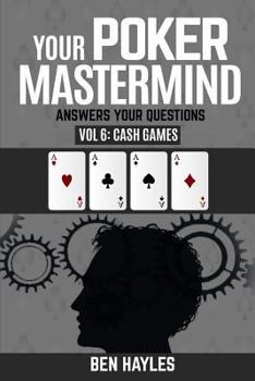 Paperback Your Poker MasterMind Vol 6: Cash Games: Answers Your Questions Book