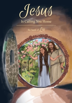 Paperback Jesus is Calling You Home: The Book of Lia Book