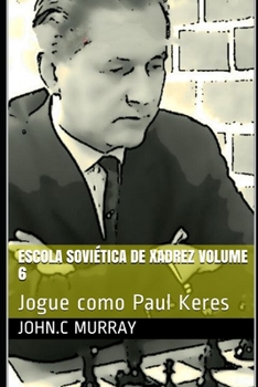 Paperback Escola Soviética de Xadrez volume 6: Jogue como Paul Keres [Portuguese] Book