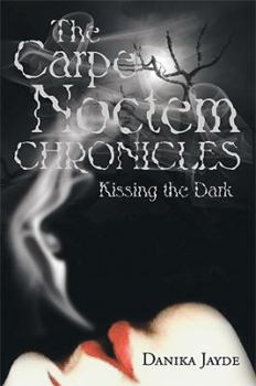 Paperback The Carpe Noctem Chronicles: Kissing the Dark Book