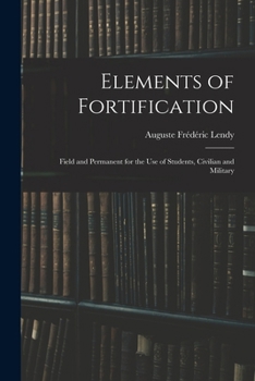 Paperback Elements of Fortification: Field and Permanent for the Use of Students, Civilian and Military Book