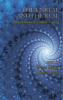 Hardcover The Unreal and the Real Volume 2: Selected Stories of Ursula K. Le Guin: Outer Space & Inner Lands Book