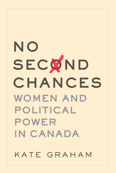 Paperback No Second Chances: Women and Political Power in Canada Book