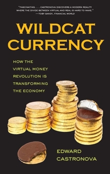 Paperback Wildcat Currency: How the Virtual Money Revolution Is Transforming the Economy Book