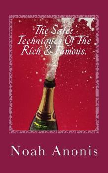 Paperback The Sales Techniques Of The Rich & Famous.: They don't get rich and famous by accident! Book