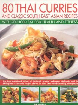 Paperback 80 Thai Curries: And Classic South-East Asian Recipes with Reduced Fat for Health and Fitness: The Best Traditional Dishes of Thailand, Book