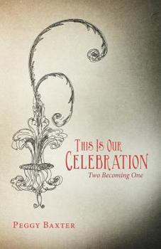 Paperback This Is Our Celebration: Two Becoming One Book
