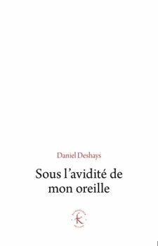 Paperback Sous l'Avidite de Mon Oreille: Le Paradigme Du Sonore [French] Book