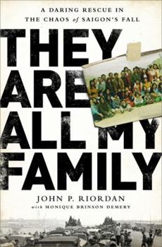 Hardcover They Are All My Family: A Daring Rescue in the Chaos of Saigon's Fall Book