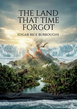 Paperback The Land That Time Forgot: by Edgar Rice Burroughs Book