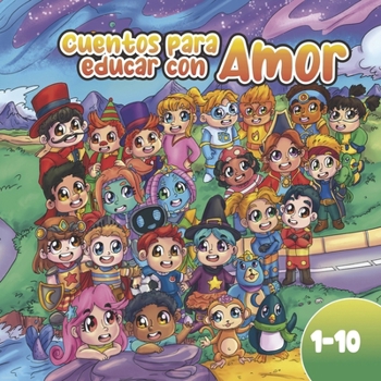 Cuentos para educar con AMOR 1 a 10 (Spanish Edition)