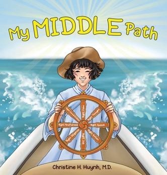 Hardcover My Middle Path: The Noble Eightfold Path Teaches Kids To Think, Speak, And Act Skillfully - A Guide For Children To Practice in Buddhi Book