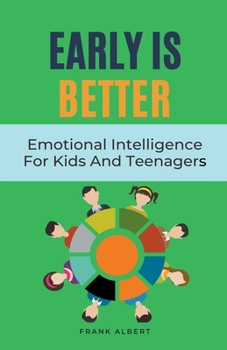 Paperback Early Is Better: Emotional Intelligence For Kids And Teenagers Book