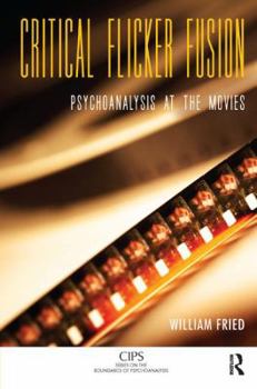 Paperback Critical Flicker Fusion: Psychoanalysis at the Movies Book