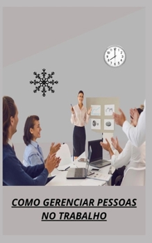 Como Gerenciar Pessoas No Trabalho