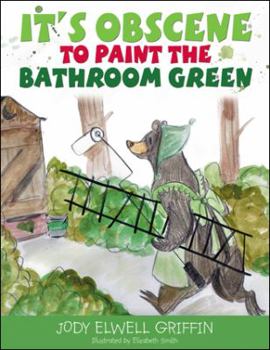 Paperback It's Obscene to Paint the Bathroom Green Book