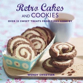Hardcover Retro Cakes and Cookies: Over 25 Sweet Treats from Times Gone by Book