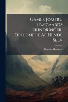 Paperback Gamle Jomfru Trægaards Erindringer, Optegnede Af Hende Selv [Danish] Book