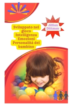 Sviluppato nel gioco Intelligenza Emozioni Personalità del bambino . (Italian Edition)