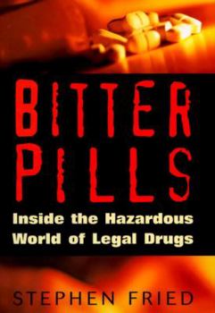 Hardcover Bitter Pills: Inside the Hazardous World of Legal Drugs Book