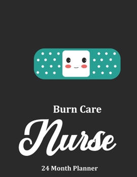 Paperback Burn Care Nurse: 2020 - 2021 24 Month Planner For Nurses Book