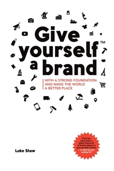 Paperback Give yourself a brand: with a strong foundation and make the world a better place Book
