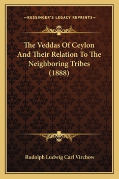 Paperback The Veddas Of Ceylon And Their Relation To The Neighboring Tribes (1888) Book