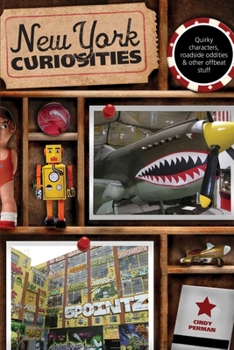 Paperback New York Curiosities: Quirky Characters, Roadside Oddities & Other Offbeat Stuff Book
