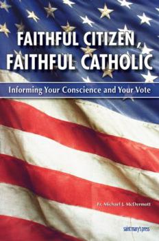 Mass Market Paperback Faithful Citizen, Faithful Catholic: Informing Your Conscience and Your Vote Book