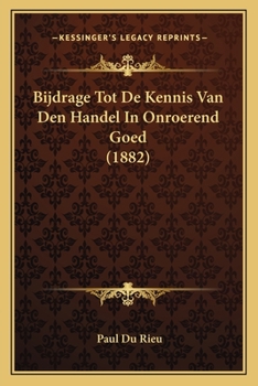 Paperback Bijdrage Tot De Kennis Van Den Handel In Onroerend Goed (1882) [Dutch] Book