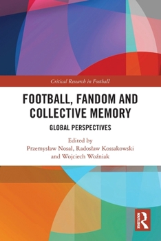 Paperback Football, Fandom and Collective Memory: Global Perspectives Book