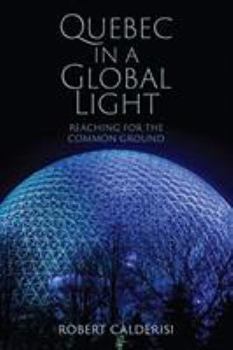 Hardcover Quebec in a Global Light: Reaching for the Common Ground Book