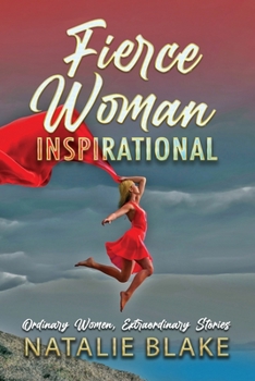 Paperback Fierce Woman Inspirational: Ordinary Women, Extraordinary Stories Book