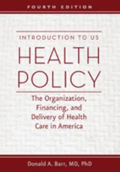 Paperback Introduction to US Health Policy: The Organization, Financing, and Delivery of Health Care in America Book