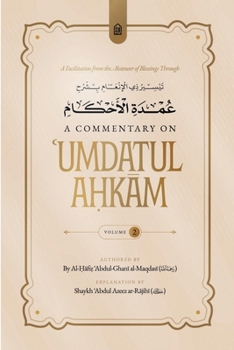 A Facilitation from the Bestower of Blessings Through a Commentary on Umdatul Ahkam Vol. 2
