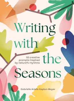 Hardcover Writing with the Seasons: 52 Creative Prompts Inspired by Nature's Rhythms Book