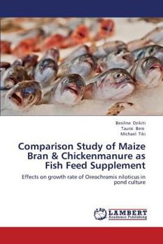 Paperback Comparison Study of Maize Bran & Chickenmanure as Fish Feed Supplement Book