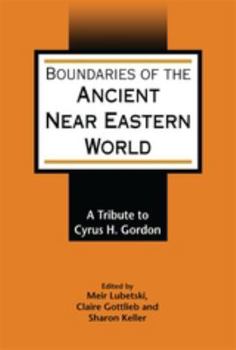 Boundaries of the Ancient Near Eastern World: A Tribute to Cyrus H. Gordon (Jsot Supplement Series, 273)