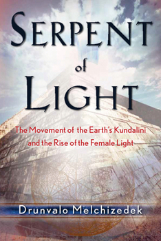 Paperback Serpent of Light: Beyond 2012: The Movement of the Earth's Kundalini and the Rise of the Female Light Book