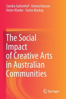 Paperback The Social Impact of Creative Arts in Australian Communities Book