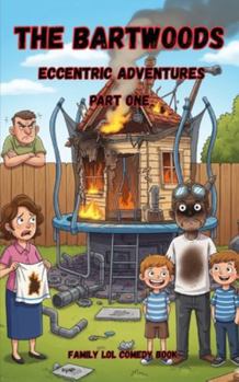 Paperback The Bartwoods: Comedy humour chaos and mayhem an eccentric families adventures Book