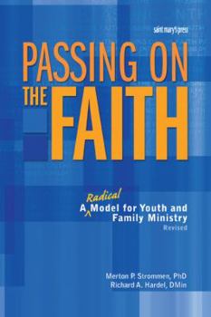 Paperback Passing On the Faith, Second Edition: A Radical Model for Youth and Family Ministry Book