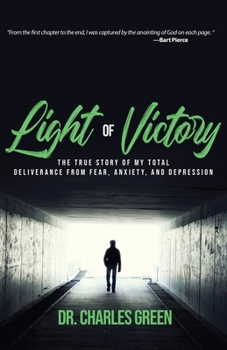 Paperback Light of Victory: The True Story of My Total Deliverance from Fear, Anxiety, and Depression Book