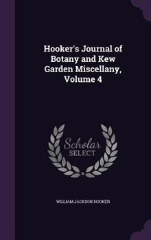 Hardcover Hooker's Journal of Botany and Kew Garden Miscellany, Volume 4 Book