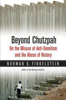 Hardcover Beyond Chutzpah: On the Misuse of Anti-Semitism and the Abuse of History Book
