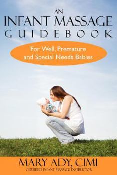 Paperback An Infant Massage Guidebook: For Well, Premature, and Special Needs Babies Book