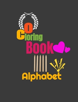Coloring Book ABC: alphabet coloring book for kids ages 4-8 - Alphabet Coloring Book - 56 page, 8.25*11 inches