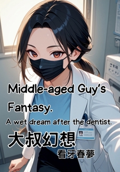 Paperback Middle-aged guy's fantasy.: A wet dream after the dentist. Book